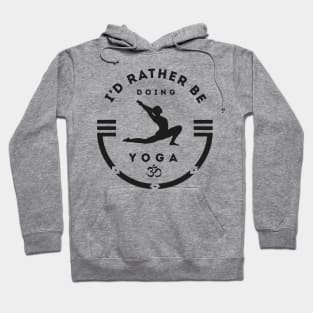 I'd rather be doing yoga Hoodie